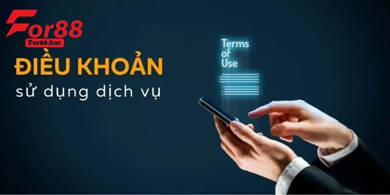 Tìm hiểu điều khoản sử dụng For88